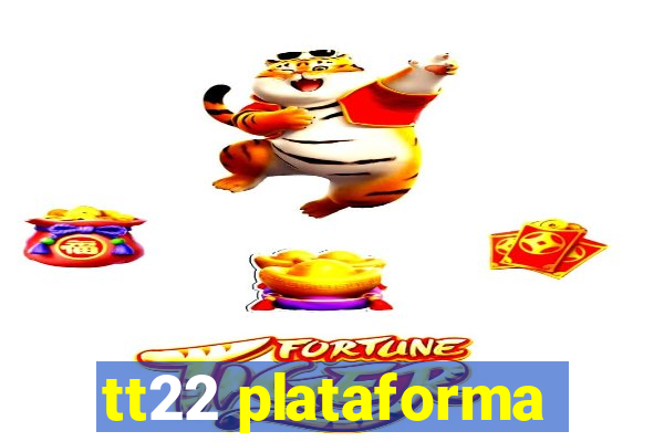 tt22 plataforma